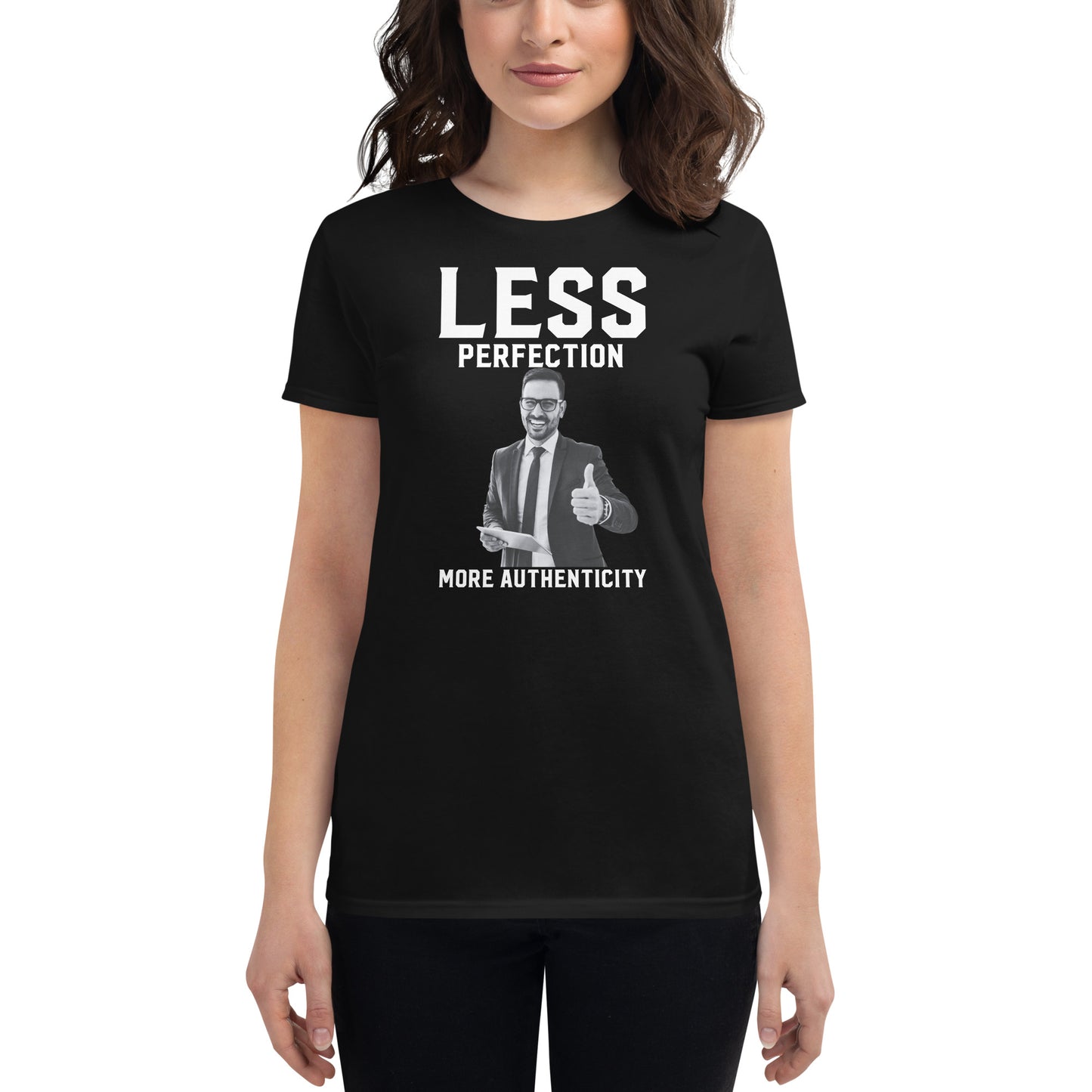 Less Perfection, More Authenticity Women’s Motivational Black T-Shirt
