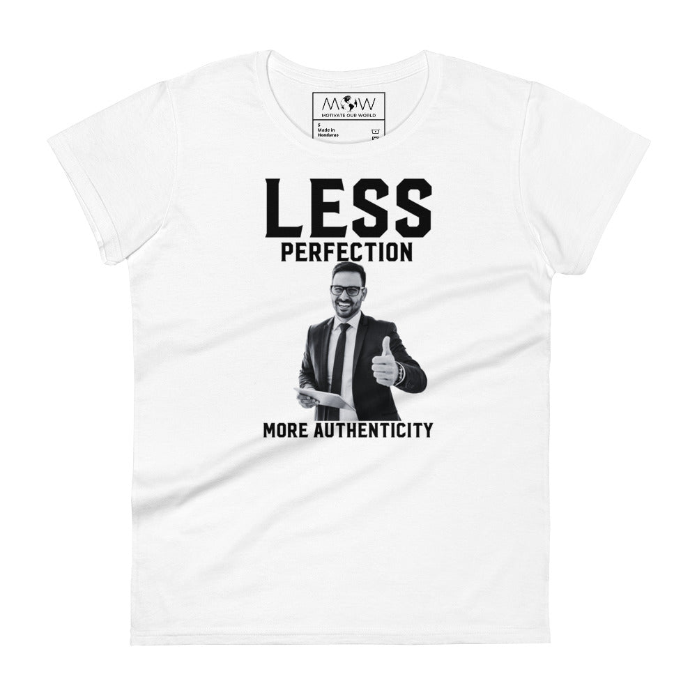 Less Perfection, More Authenticity Women’s Motivational White T-Shirt