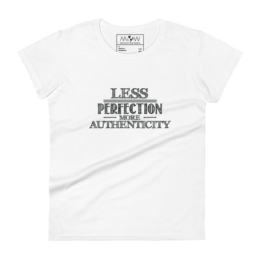 Less Perfection, More Authenticity Women’s Motivational White T-Shirt