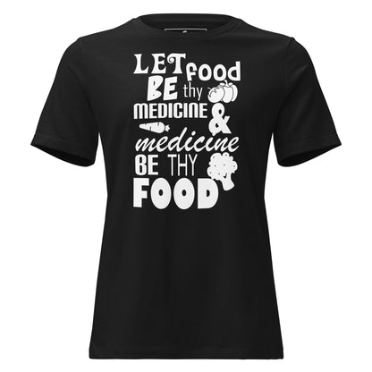Let Food Be Thy Medicine Black Motivational Women’s T-Shirt