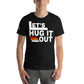 Let's Hug It Out Black Motivational Men's T-Shirt