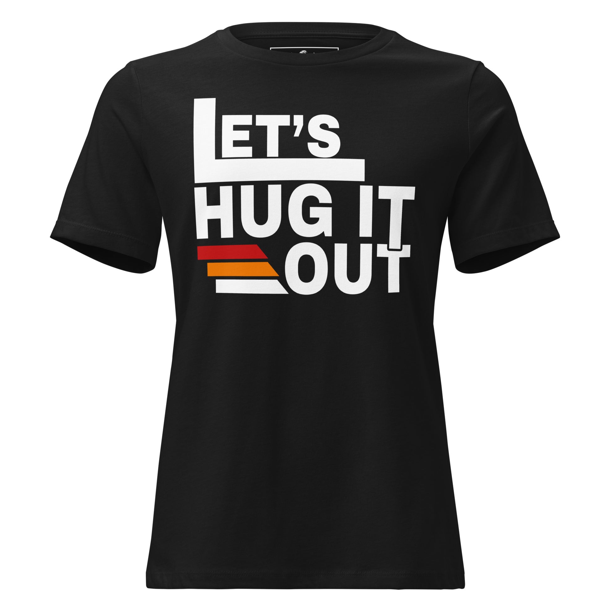 Let's Hug It Out Black Motivational Women’s T-Shirt