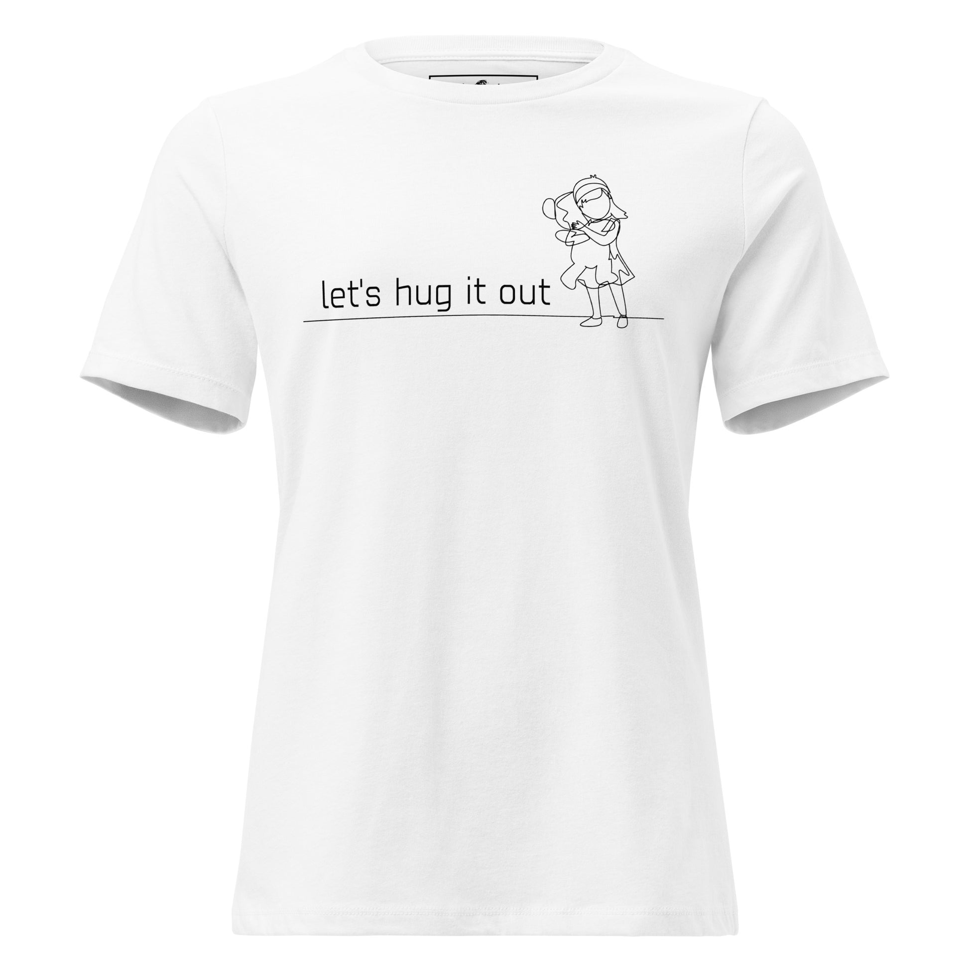 Let’s Hug It Out Line Art White Motivational Women’s T-Shirt
