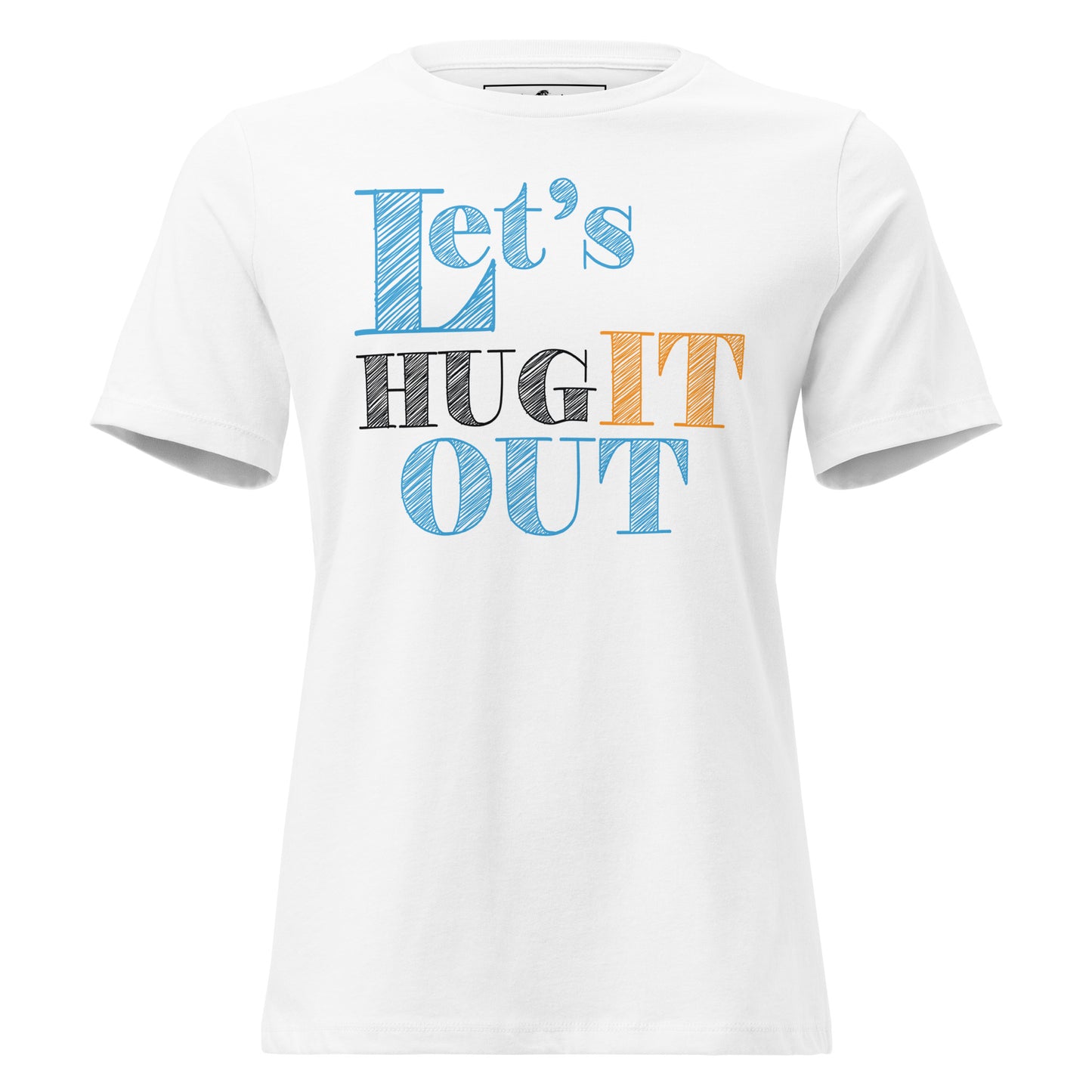 Let’s Hug It Out Vibrant Playful White Motivational Women’s T-Shirt
