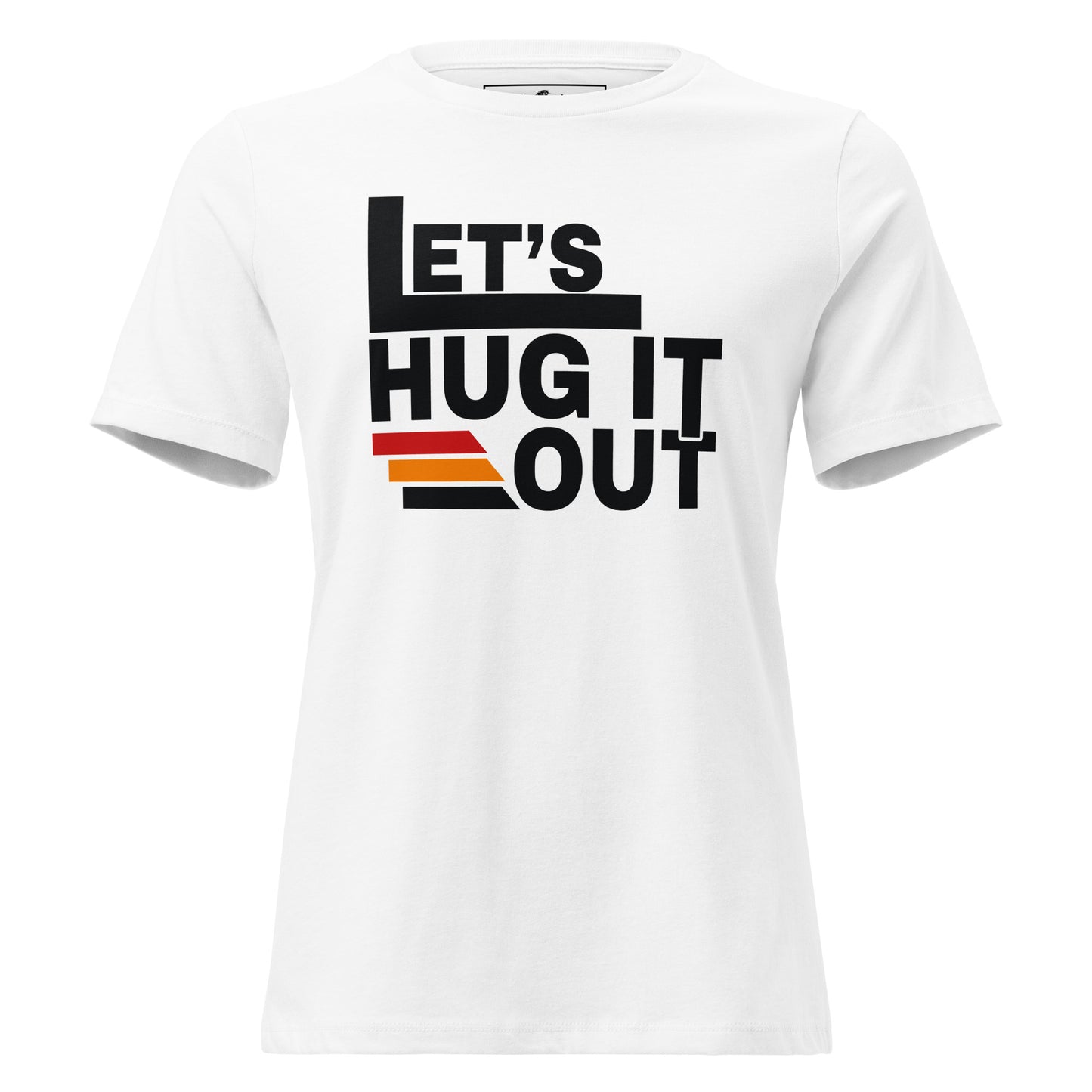 Let's Hug It Out White Motivational Women’s T-Shirt