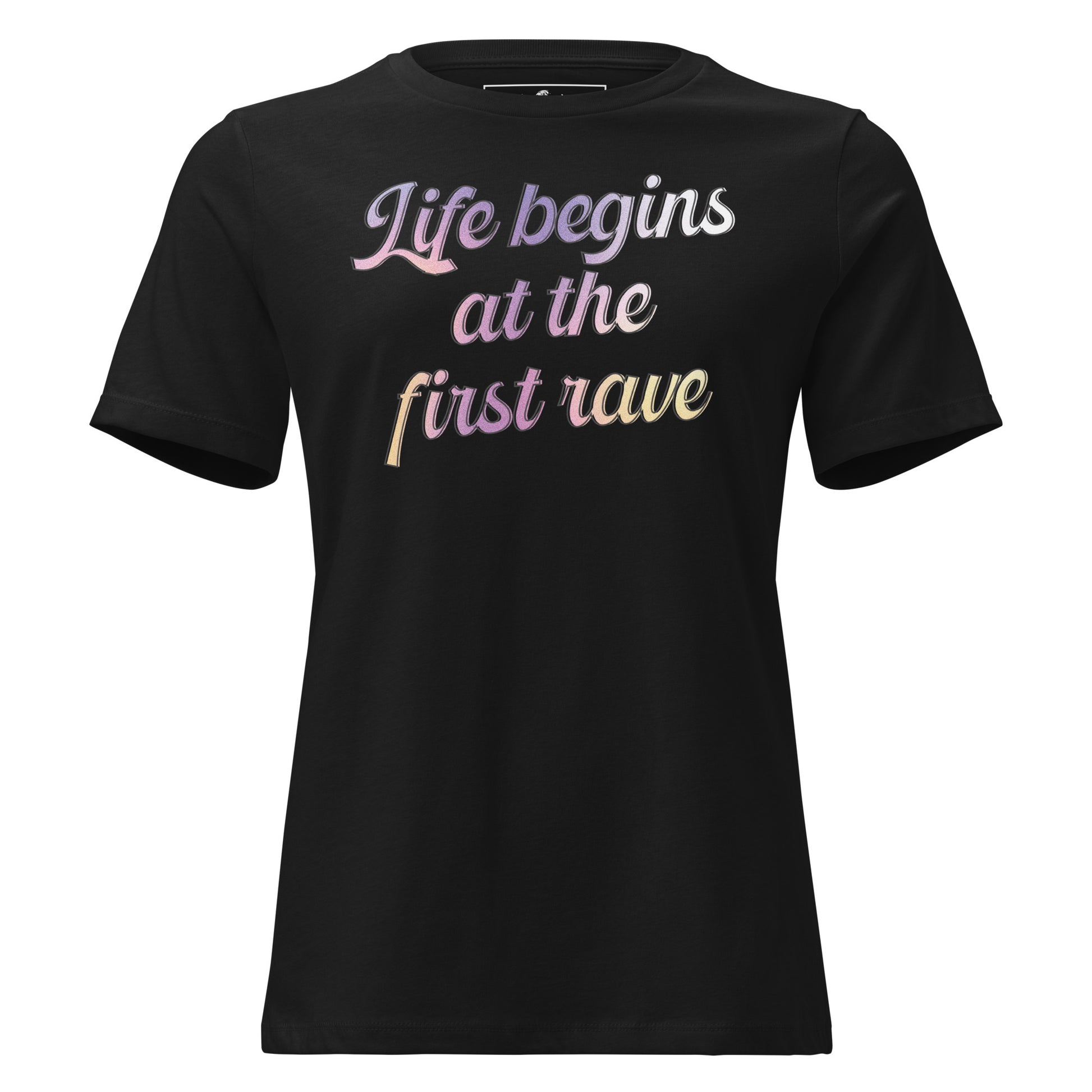 Life Begins at the First Rave Black Motivational Women’s T-Shirt