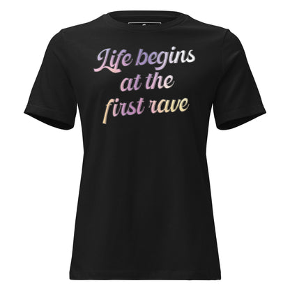 Life Begins at the First Rave Black Motivational Women’s T-Shirt