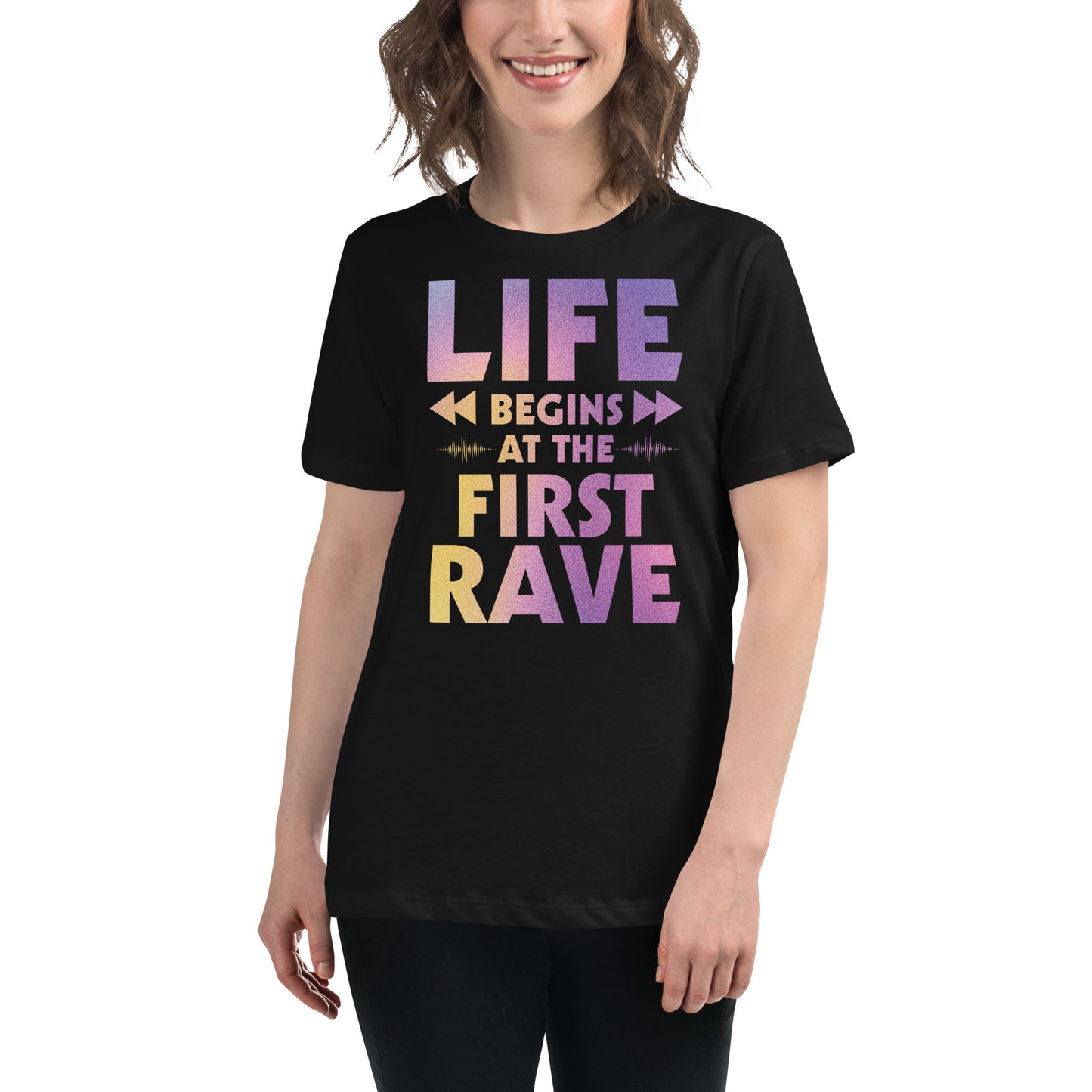 Life Begins at the First Rave – Gradient Energy Edition Black Motivational Women’s T-Shirt Lifestyle