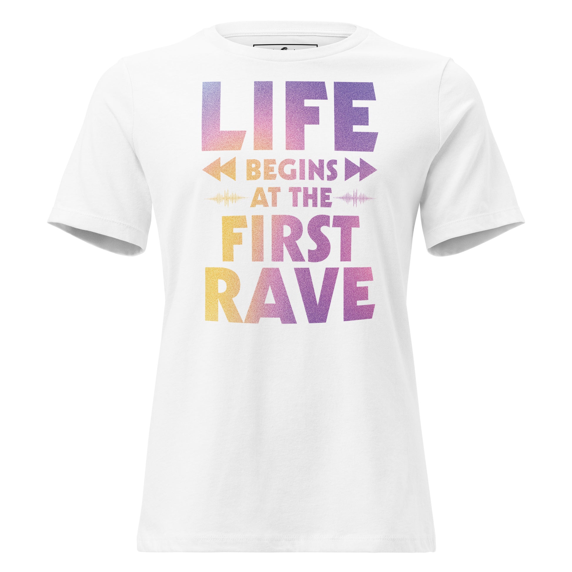 Life Begins at the First Rave – Gradient Energy Edition White Motivational Women’s T-Shirt