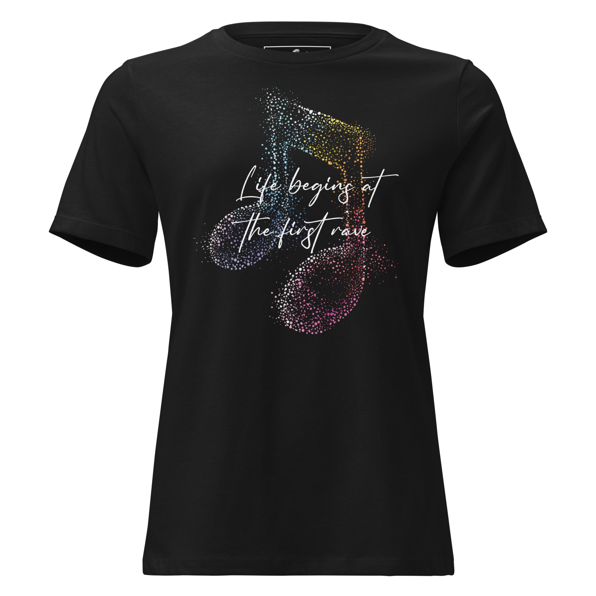 Life Begins at the First Rave – Vibrant Notes Edition Black Motivational Women’s T-Shirt