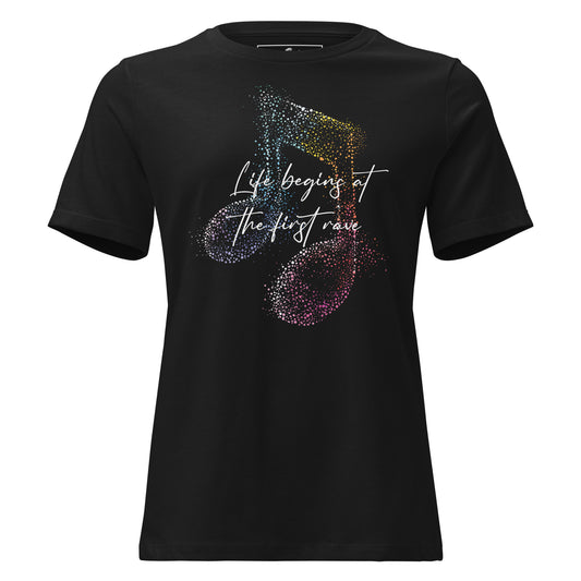 Life Begins at the First Rave – Vibrant Notes Edition Black Motivational Women’s T-Shirt