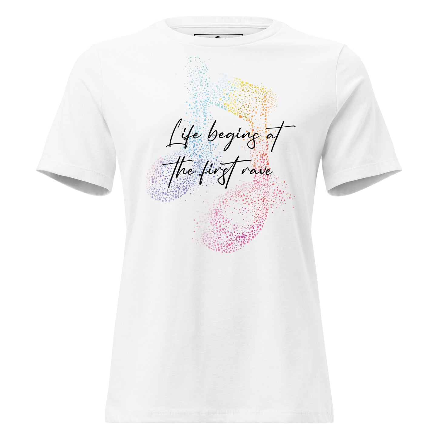 Life Begins at the First Rave – Vibrant Notes Edition White Motivational Women’s T-Shirt