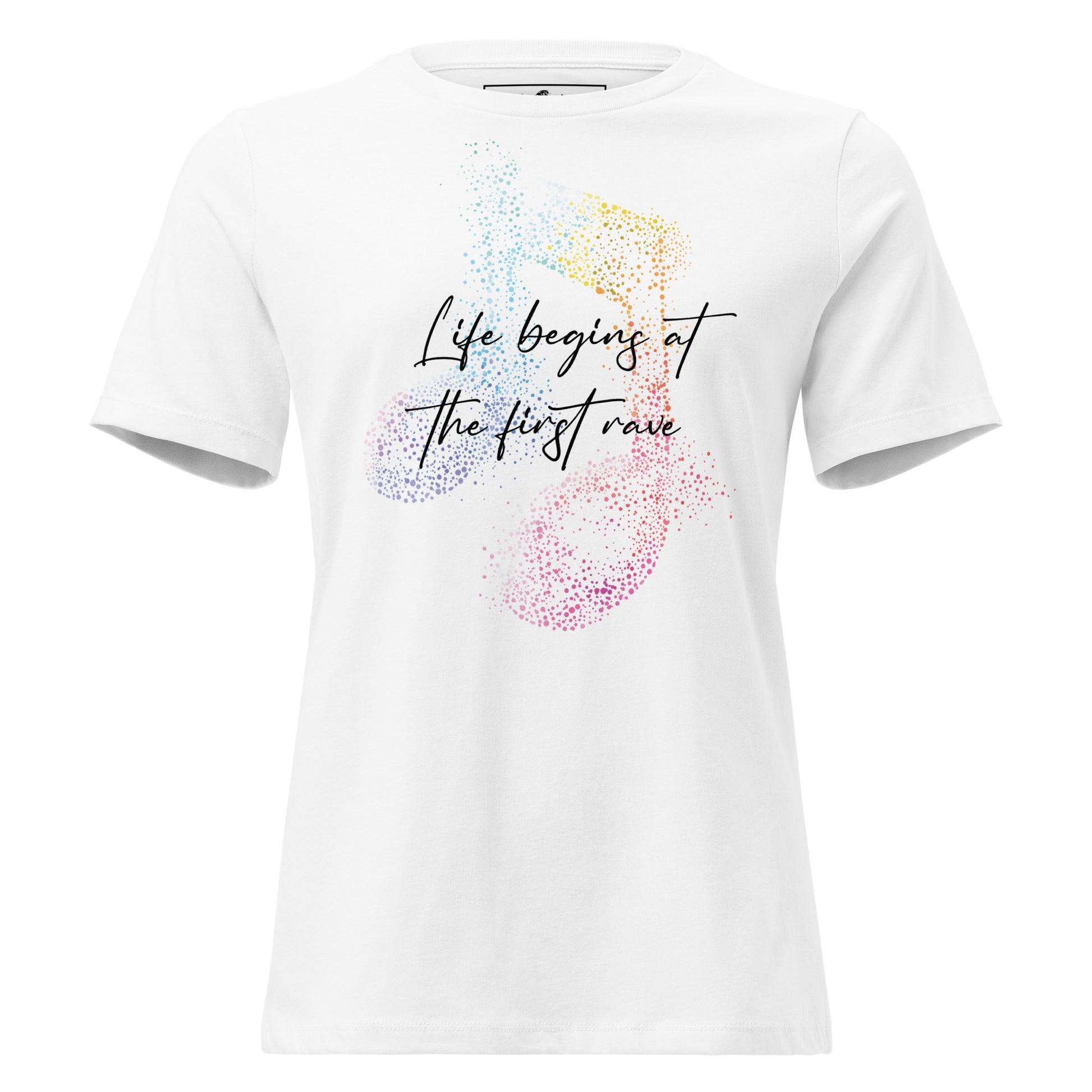 Life Begins at the First Rave – Vibrant Notes Edition White Motivational Women’s T-Shirt