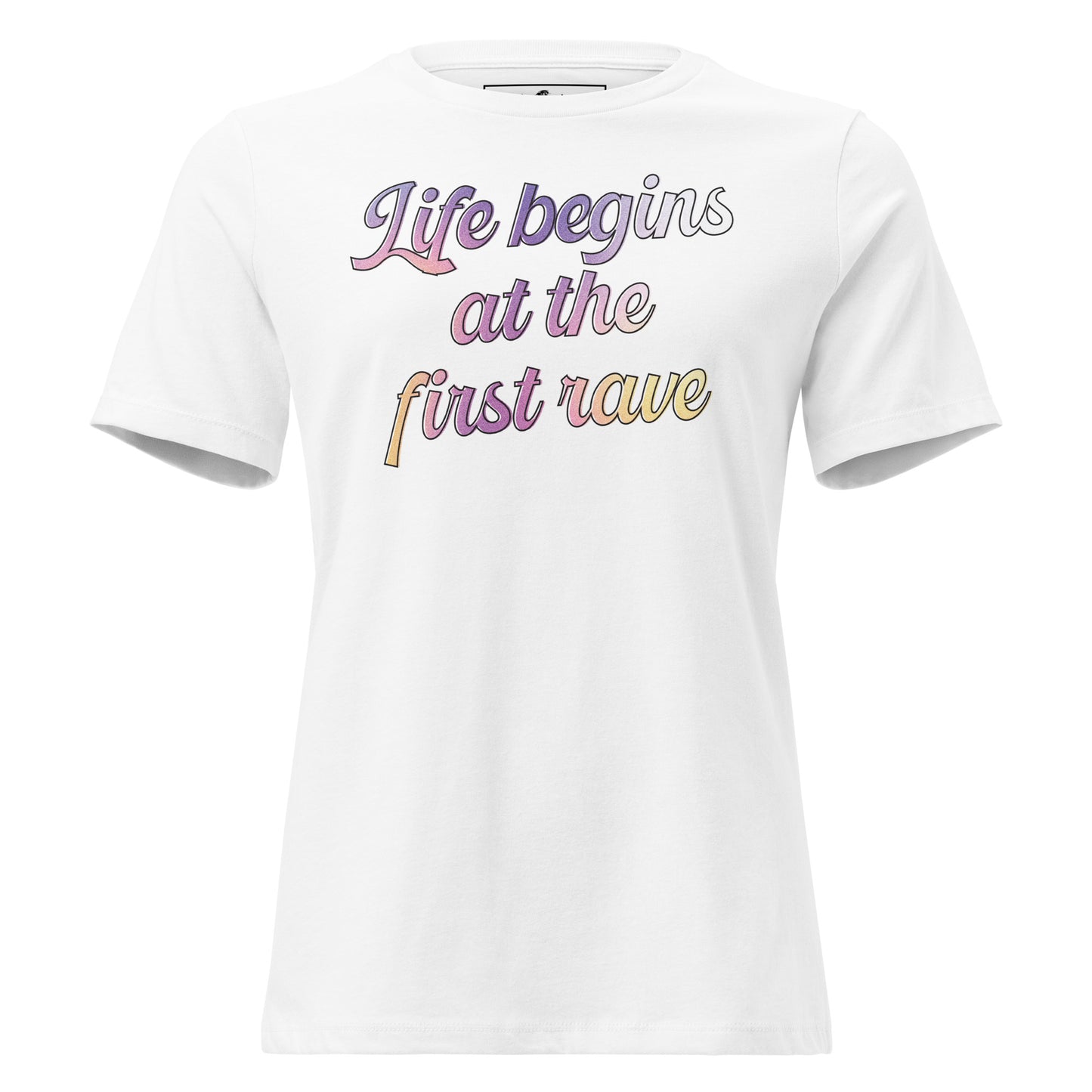 Life Begins at the First Rave White Motivational Women’s T-Shirt