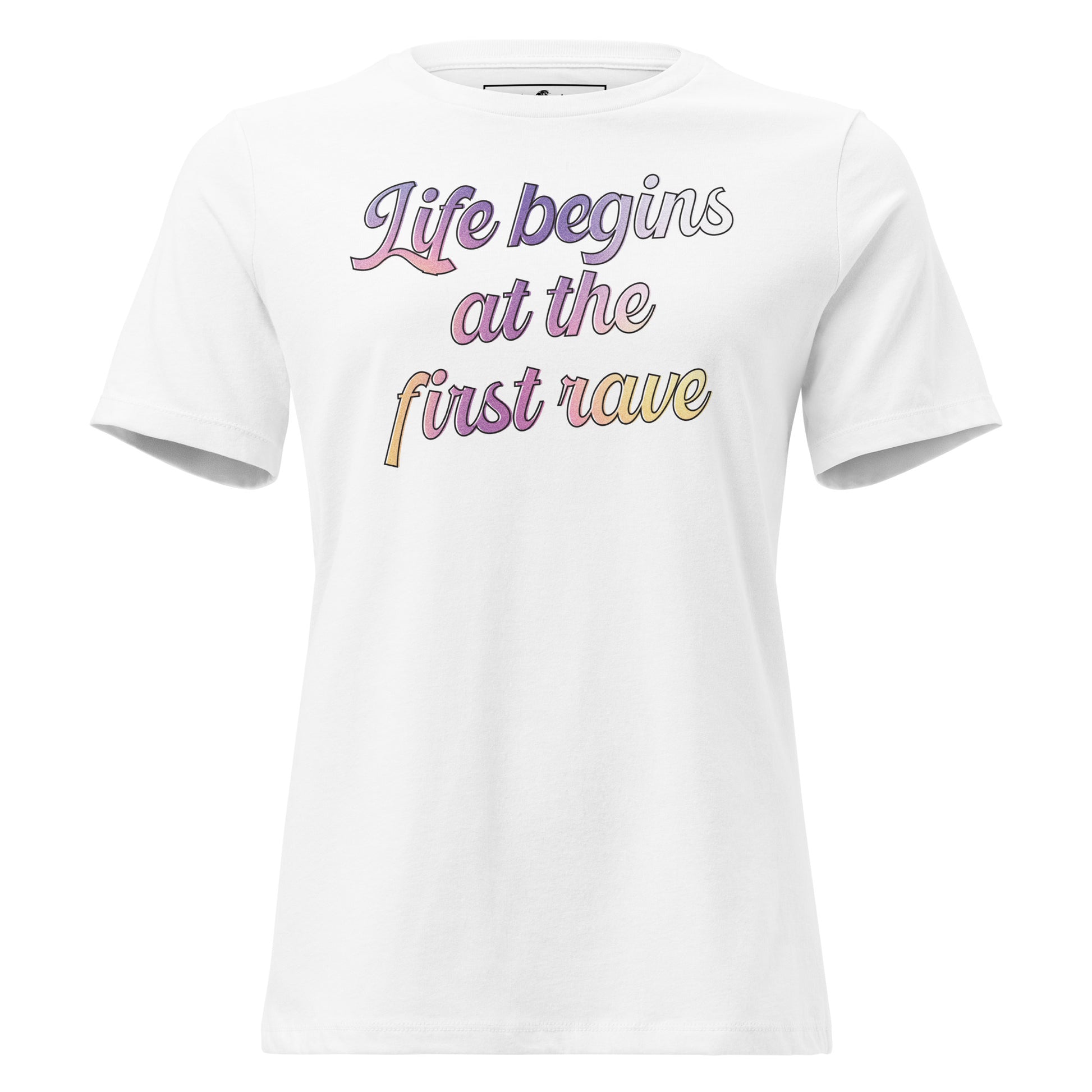 Life Begins at the First Rave White Motivational Women’s T-Shirt