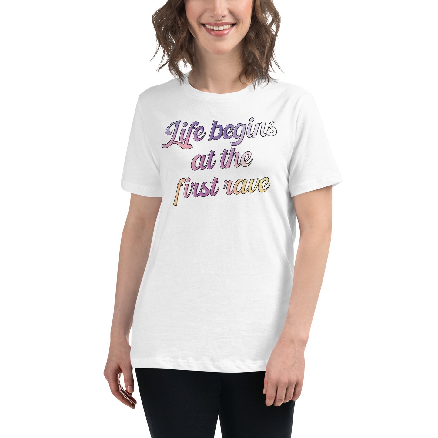 Life Begins at the First Rave White Motivational Women’s T-Shirt Lifestyle