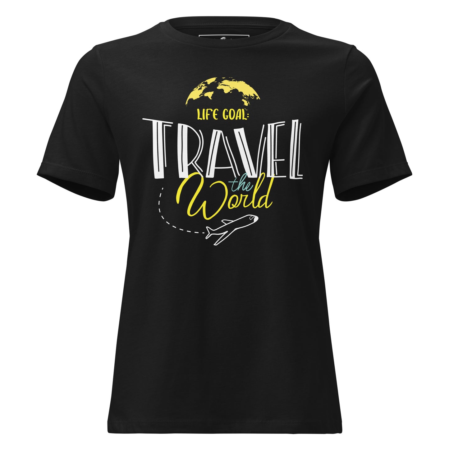 Life Goal Travel The World Black Motivational Women’s T-Shirt