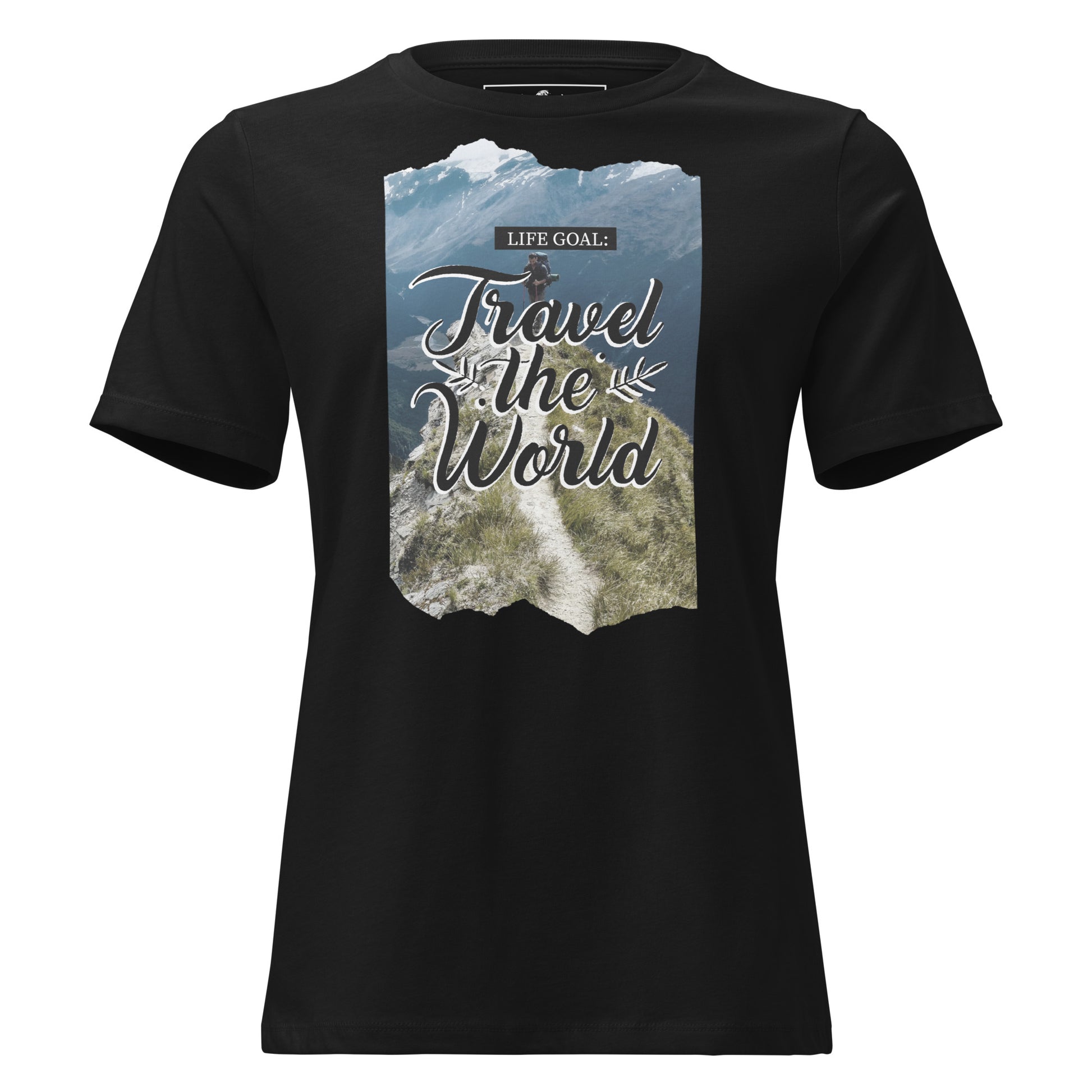 Life Goal Travel The World Mountain Trail Black Motivational Women’s T-Shirt