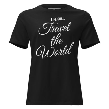 Life Goal Travel The World Script Black Motivational Women’s T-Shirt