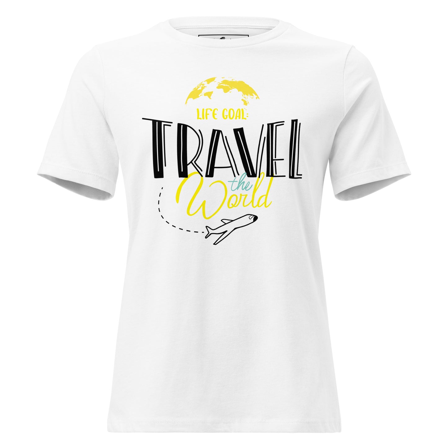 Life Goal Travel The World White Motivational Women’s T-Shirt