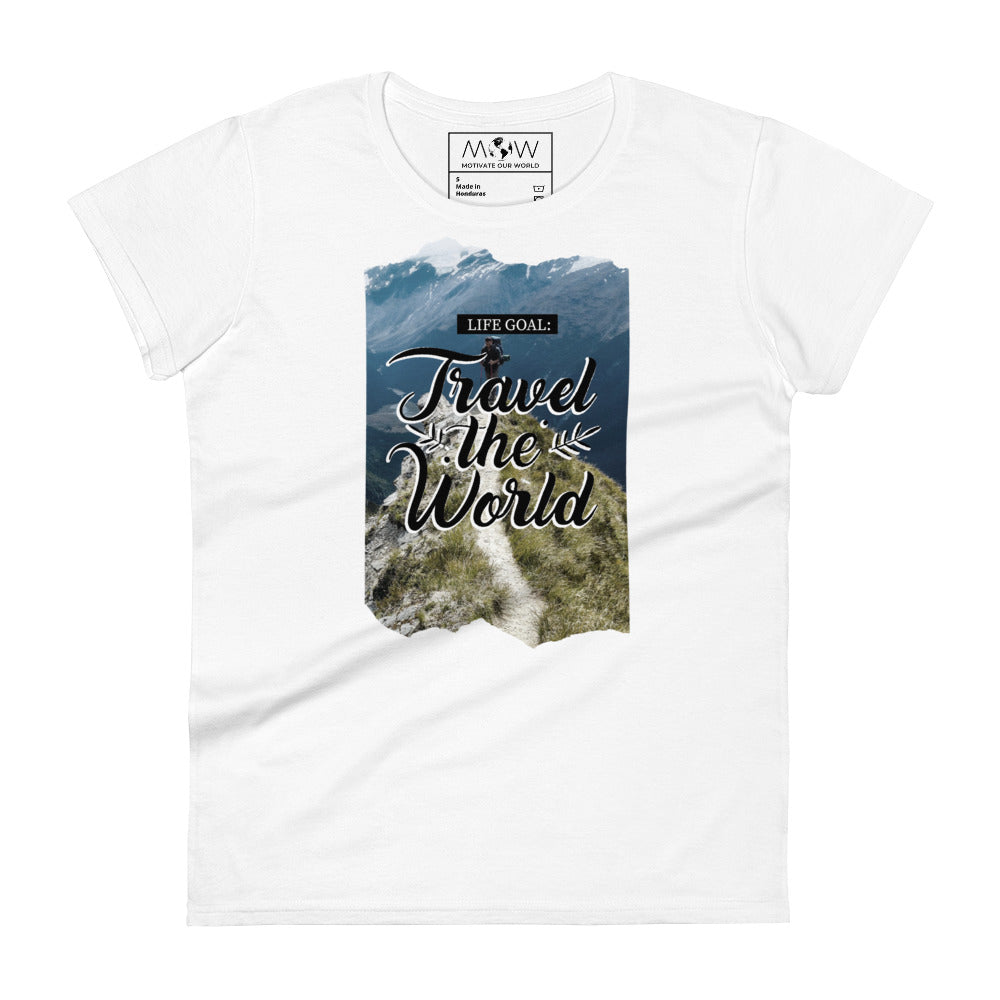 Life Goal: Travel the World Women’s Motivational White T-Shirt