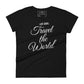 Life Goal: Travel the World Women’s Motivational Black T-Shirt