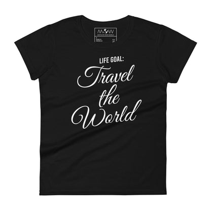 Life Goal: Travel the World Women’s Motivational Black T-Shirt
