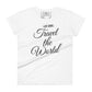 Life Goal: Travel the World Women’s Motivational White T-Shirt