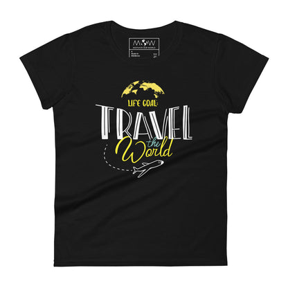 Life Goal: Travel the World Women’s Motivational Black T-Shirt