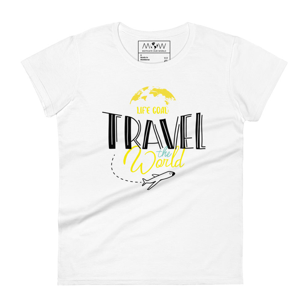Life Goal: Travel the World Women’s Motivational White T-Shirt