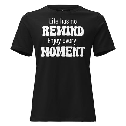 Life Has No Rewind Black Motivational Women’s T-Shirt