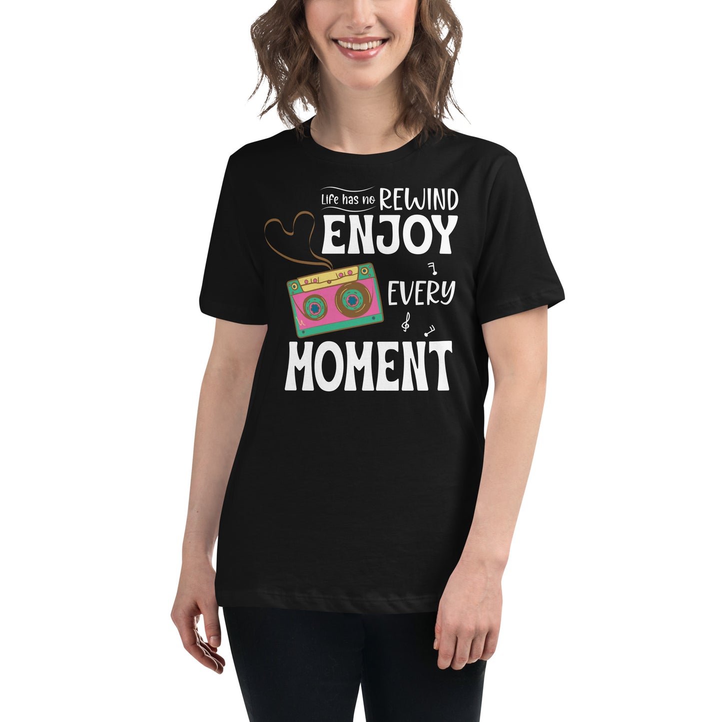 Life Has No Rewind, Enjoy Every Black Motivational Women’s T-Shirt Lifestyle