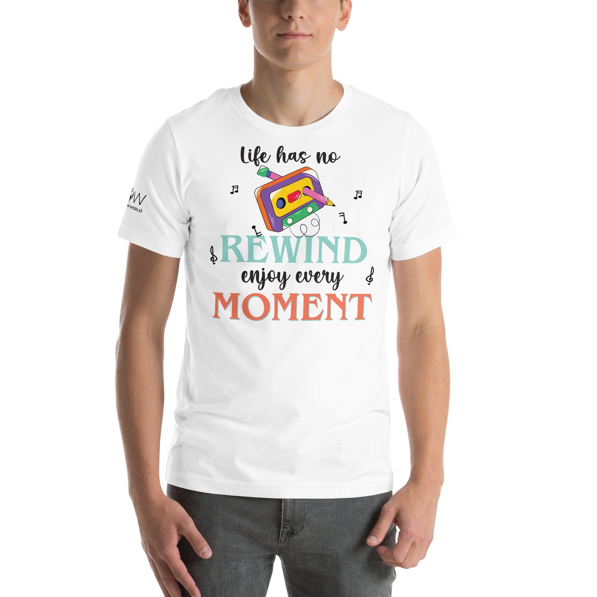 Life Has No Rewind, Enjoy Every Moment White Motivational Men's T-Shirt