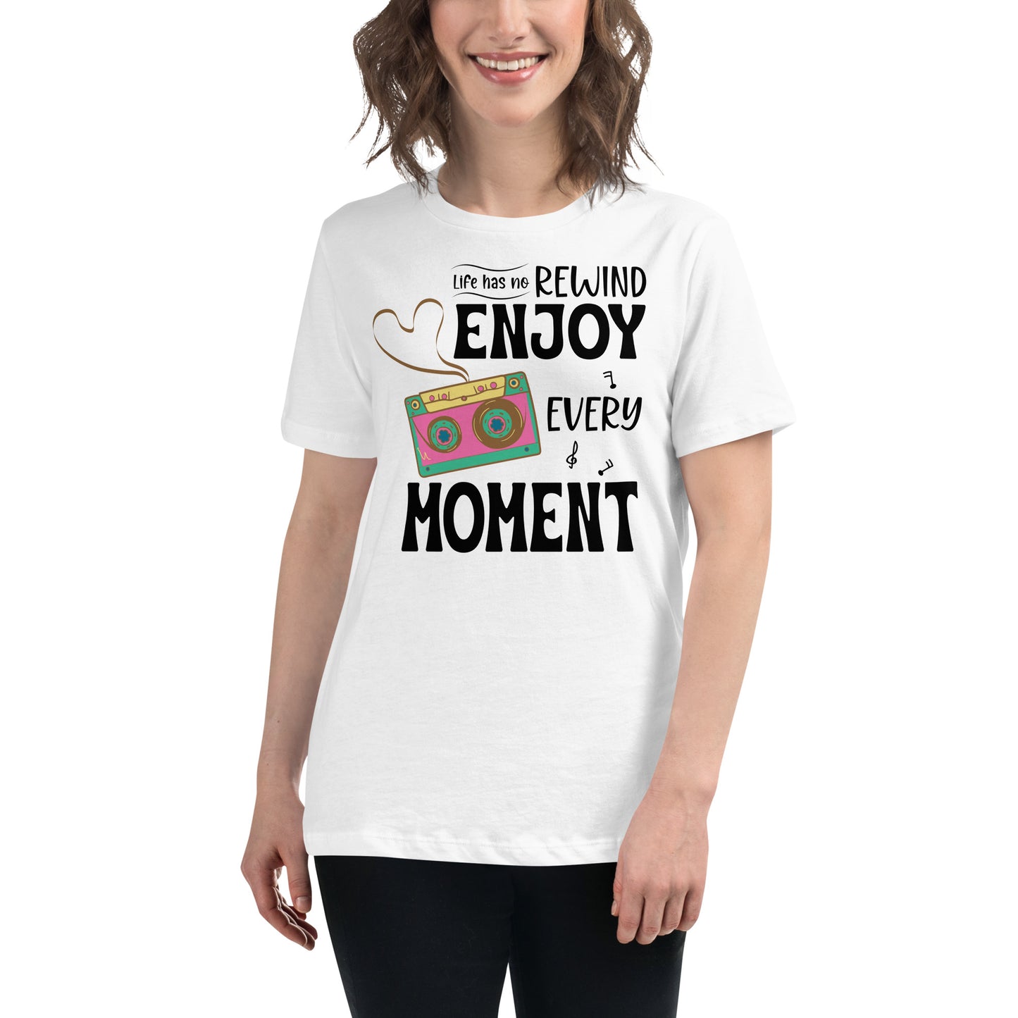 Life Has No Rewind, Enjoy Every White Motivational Women’s T-Shirt Lifestyle