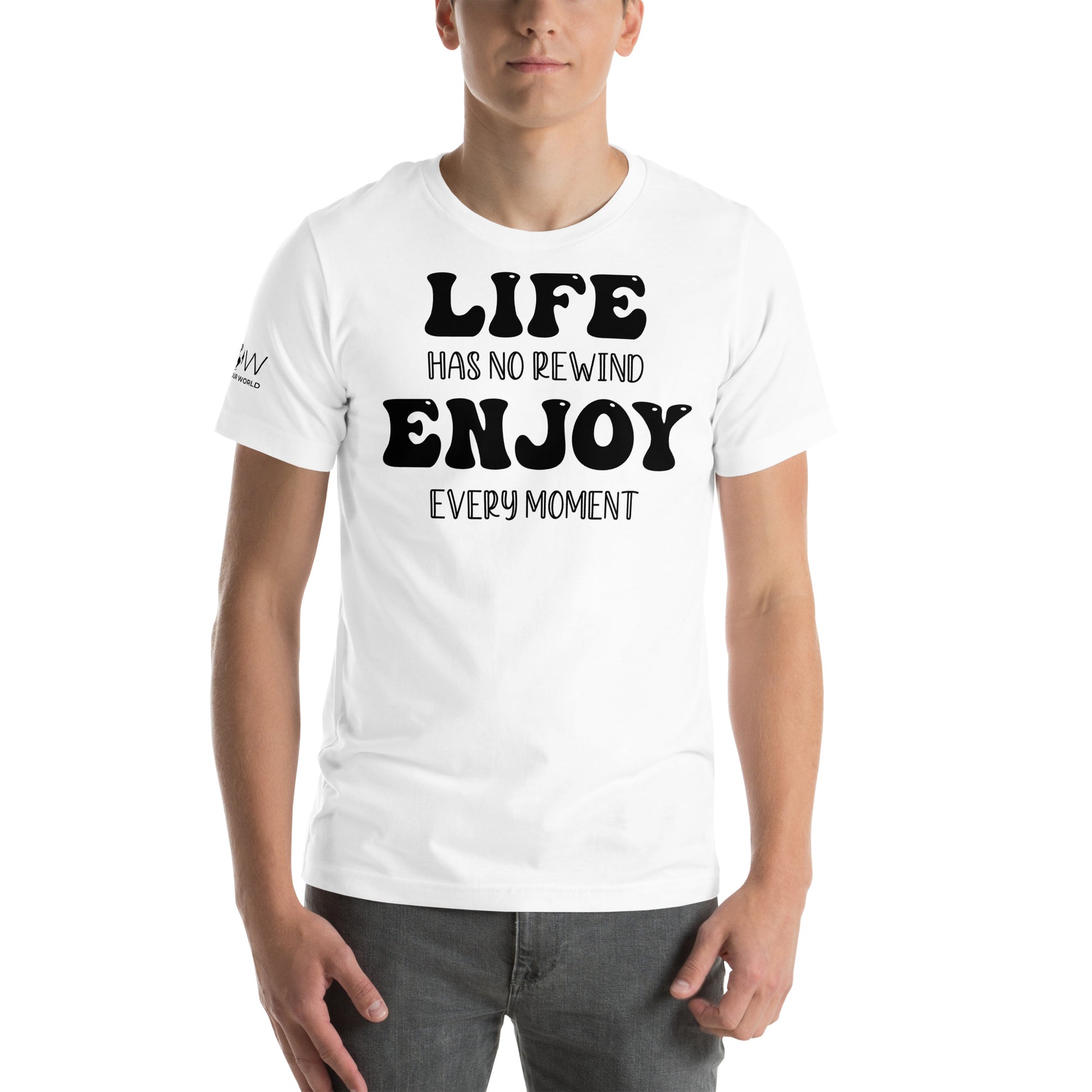 Life Has No Rewind, Enjoy White Motivational Men's T-Shirt