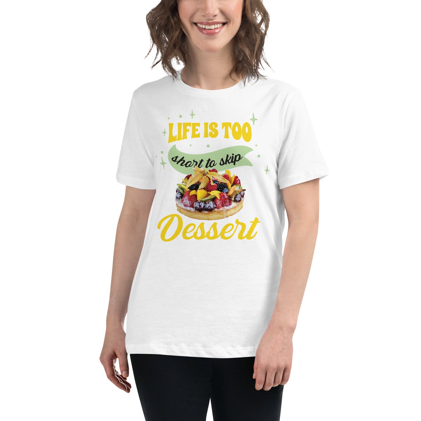 Life Is Too Short Skip Dessert Fruit Tart Women’s Tee Lifestyle