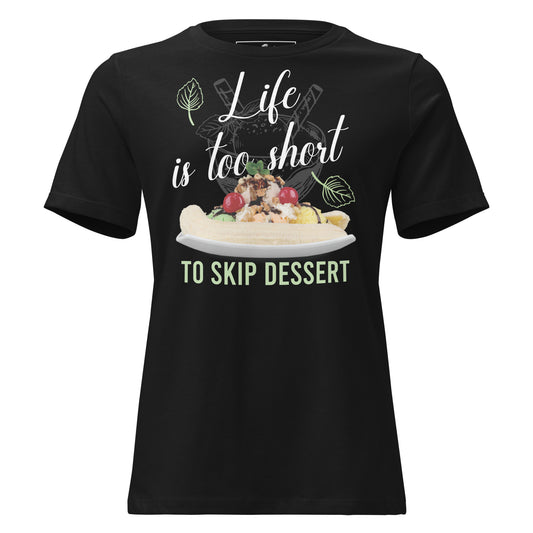 Life Is Too Short To Skip Dessert Banana Split Black Motivational Women’s T-Shirt
