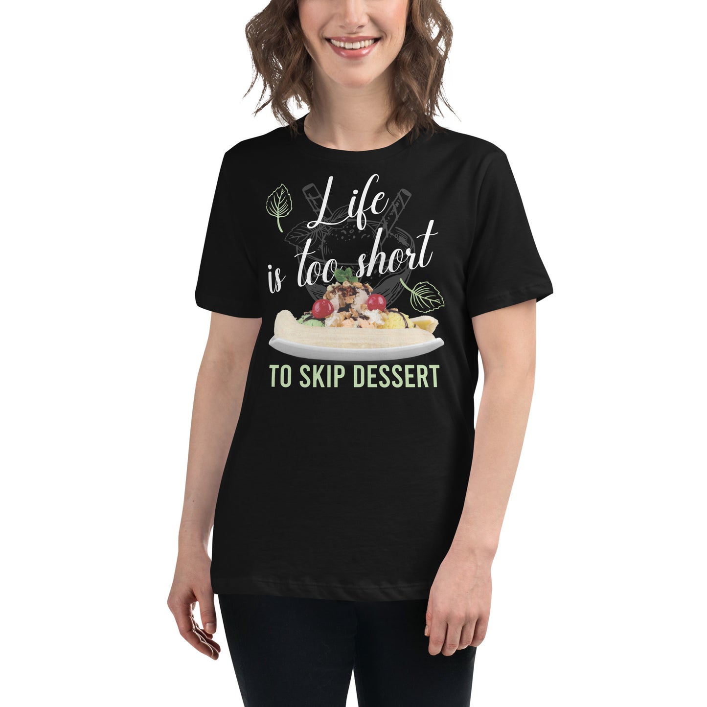 Life Is Too Short To Skip Dessert Banana Split Black Motivational Women’s T-Shirt Lifestyle