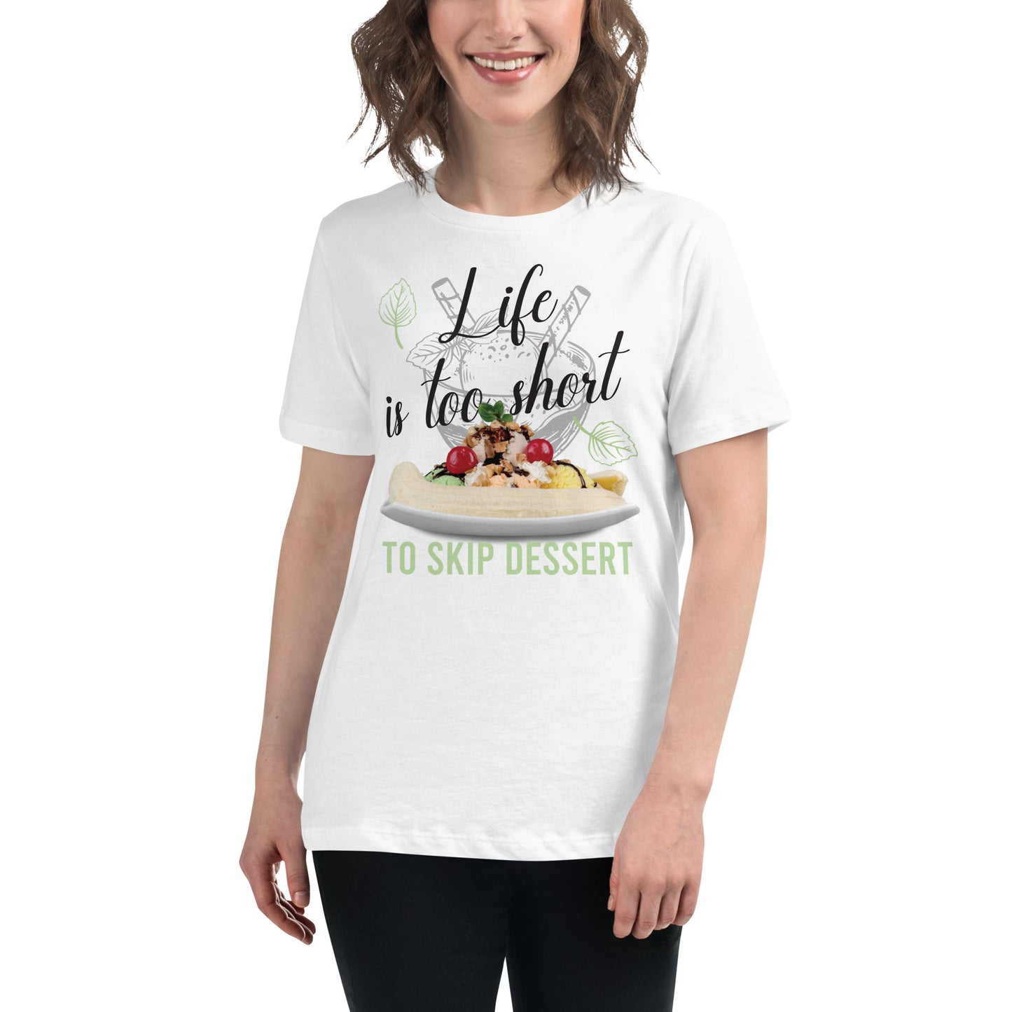 Life Is Too Short To Skip Dessert Banana Split White Motivational Women’s T-Shirt Lifestyle