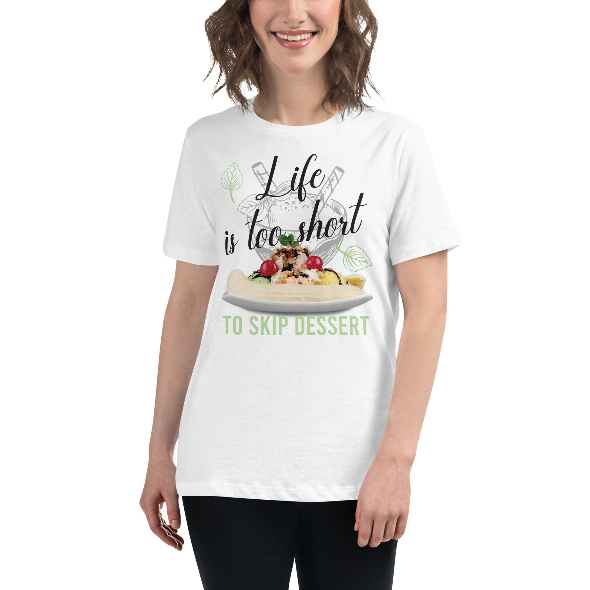 Life Is Too Short To Skip Dessert Banana Split White Motivational Women’s T-Shirt Lifestyle