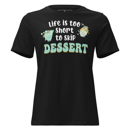 Life Is Too Short To Skip Dessert Black Motivational Women’s T-Shirt