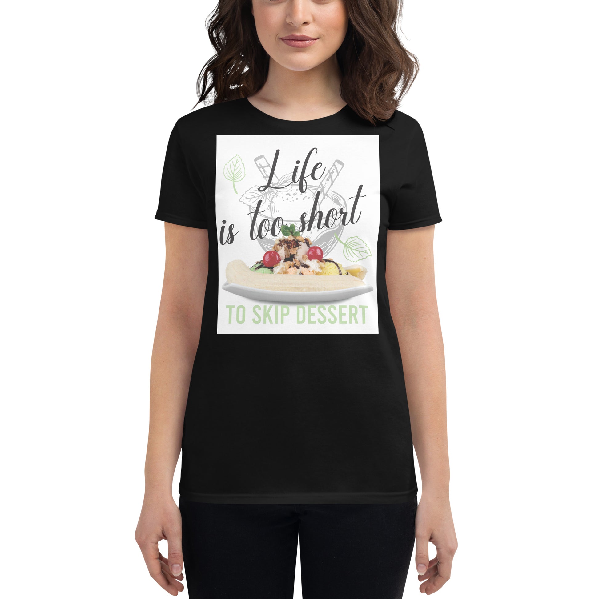Life Is Too Short to Skip Dessert Women’s Motivational Black T-Shirt