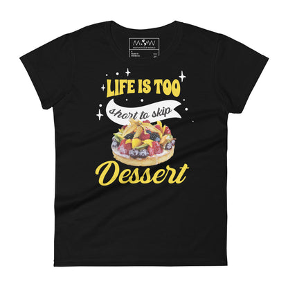 Life Is Too Short to Skip Dessert Women’s Motivational Black T-Shirt
