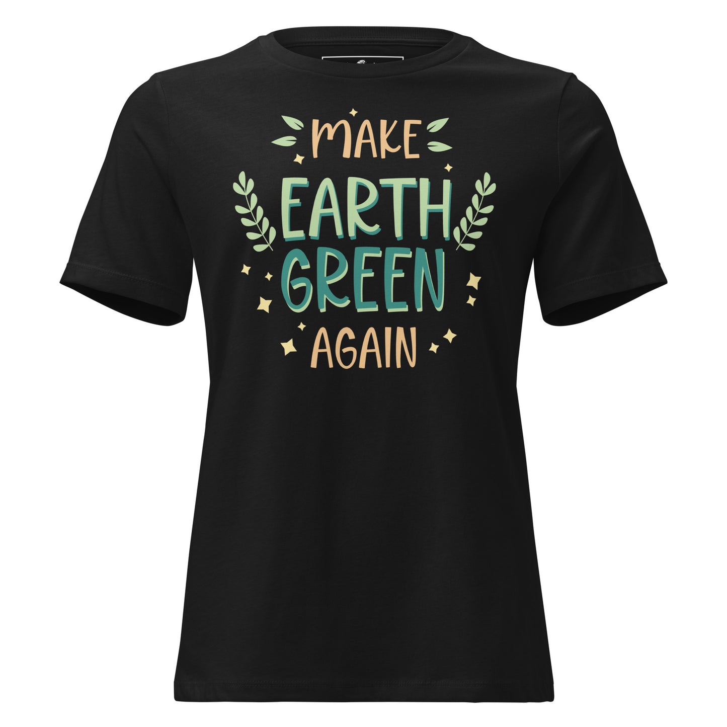 Make Earth Green Again Black Motivational Women’s T-Shirt