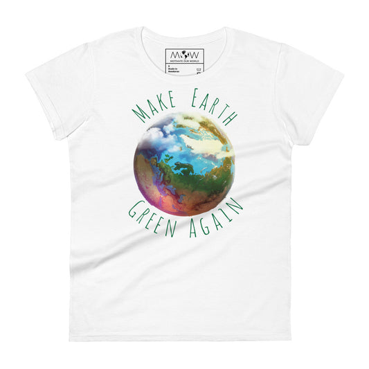Make Earth Green Again Women’s Motivational White T-Shirt