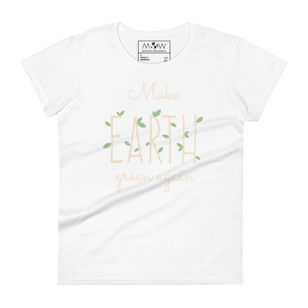 Make Earth Green Again Women’s Motivational White T-Shirt