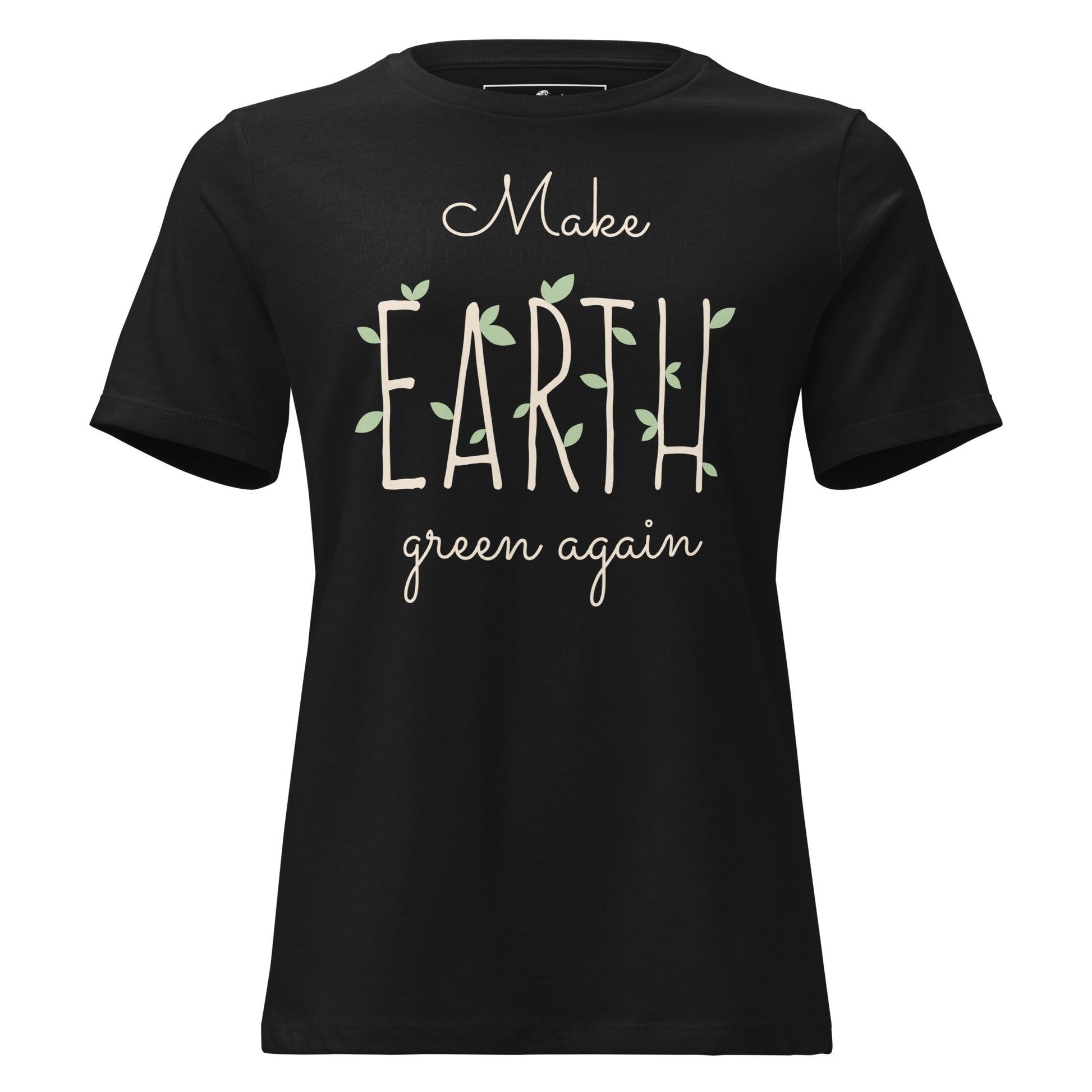 Make Earth Green Again Leaves Black Motivational Women’s T-Shirt
