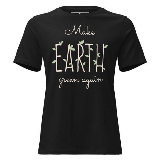 Make Earth Green Again Leaves Black Motivational Women’s T-Shirt
