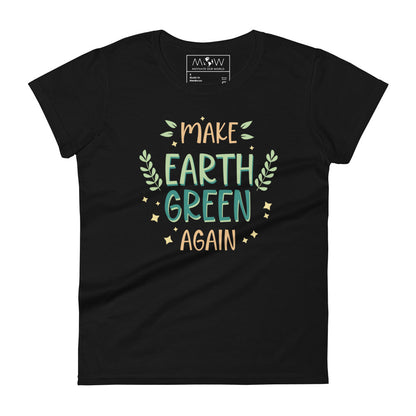 Make Earth Green Again Women’s Motivational Black T-Shirt