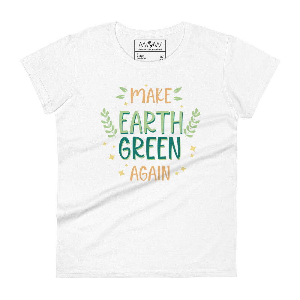 Make Earth Green Again Women’s Motivational White T-Shirt